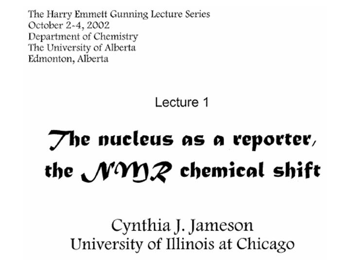 The nucleus as a reporter, the chemical shift